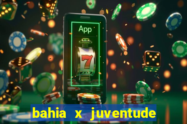 bahia x juventude onde assistir